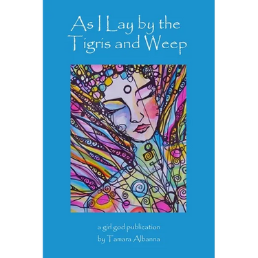 As I Lay by the Tigris and Weep