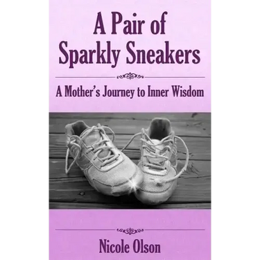 A Pair of Sparkly Sneakers: A Mother's Journey to Inner Wisdom