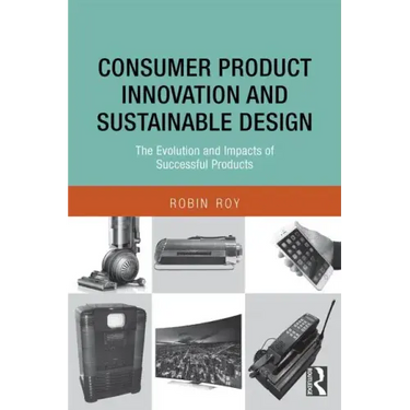 Consumer Product Innovation and Sustainable Design: The Evolution and Impacts of Successful Products