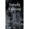 Simply Existing
