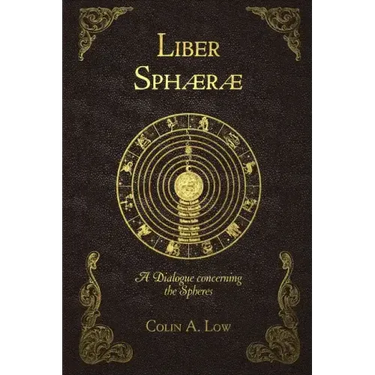 Liber Sphaerae: A Dialogue Concerning the Spheres