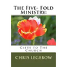 The Five- Fold Ministry: : Gifts to the Church