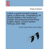 Lurline: A Grand Romantic Original Opera, in Three Acts, Composed by W. Vincent Wallace, the Words by E. Fitzball: First Produc