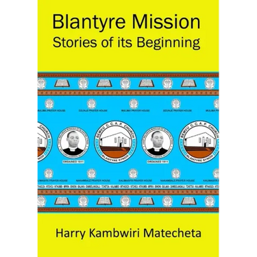 Blantyre Mission Stories of its Beginning