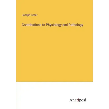 Contributions to Physiology and Pathology
