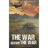The War Before The War: A Vietnam War Novel