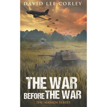 The War Before The War: A Vietnam War Novel
