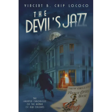 The Devil's Jazz: The Haunted Chronicles of the Axman of New Orleans