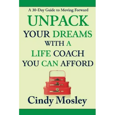 Unpack Your Dreams With a Life Coach You Can Afford: A 30-Day Guide to Moving Forward