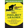 Being a Project Leader: Quick Guide to Best Management Practices and How You Can Excel as a Successful Project Manager