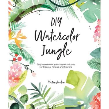 DIY Watercolor Jungle: Easy Watercolor Painting Techniques for Tropical Foliage and Flowers