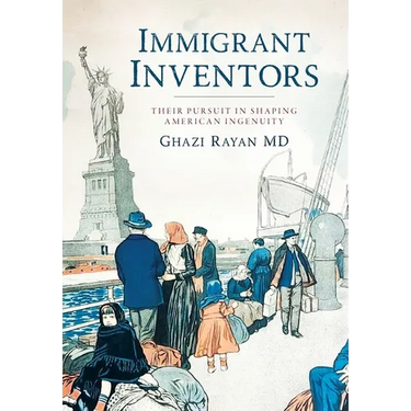 Immigrant Inventors: Their Pursuit in Shaping American Ingenuity