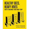 Healthy Bees, Heavy Hives - How to maximise your honey crop
