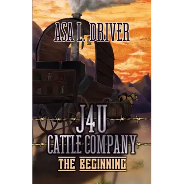 J4U Cattle Company: The Beginning
