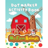 My Farm Animals: Dot Marker Activity Book