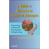 A Guide to Success for Technical Managers: Supervising in Research, Development, and Engineering