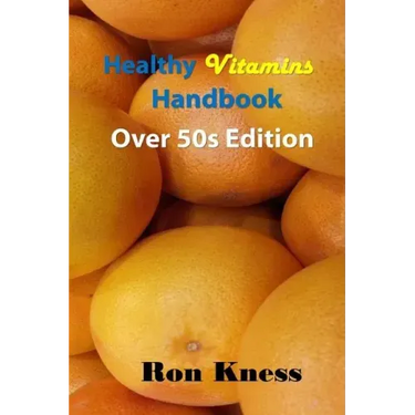 Healthy Vitamins Handbook - Over 50s Edition: Your Guide to Getting the Vitamins You Need as You Age