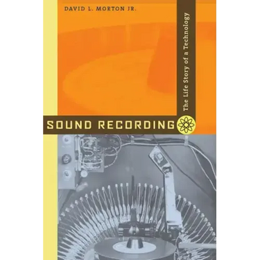 Sound Recording: The Life Story of a Technology