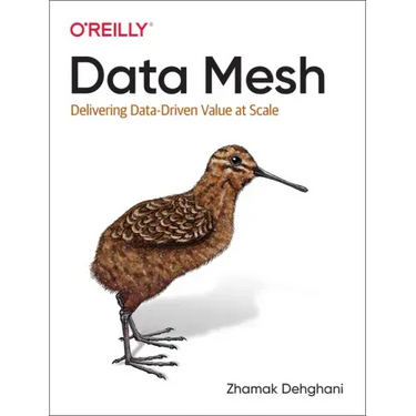 Data Mesh: Delivering Data-Driven Value at Scale