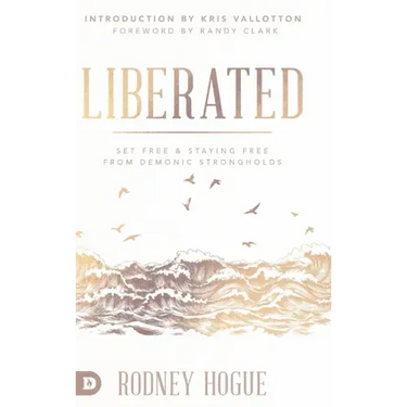 Liberated: Set Free and Staying Free from Demonic Strongholds