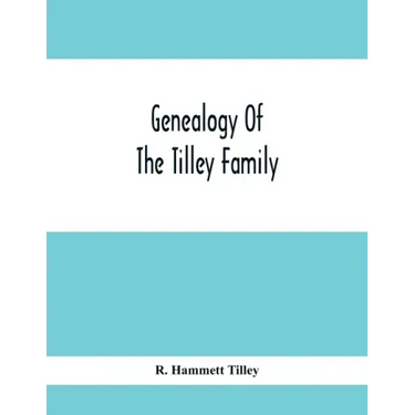 Genealogy Of The Tilley Family