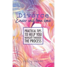 Divorce: Easier Said Than Done: Practical tips to help you navigate through the process