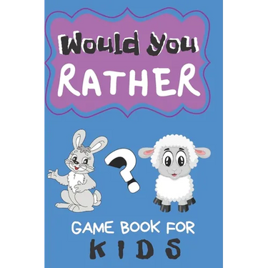 Would You Rather Game Book For Kids: 200 Funny Questions for Children And Parents (100 pages 6x9)