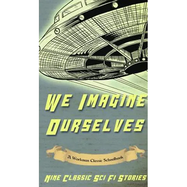 We Imagine Ourselves: A Workman Classic Schoolbook