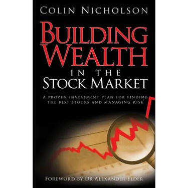 Building Wealth in the Stock Market: A Proven Investment Plan for Finding the Best Stocks and Managing Risk