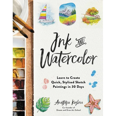 Ink and Watercolor: Learn to Create Quick, Stylized Sketch Paintings in 30 Days