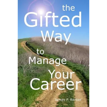 The Gifted Way to Manage Your Career: Grow and Sustain Your Career through The 5-Phase Career Model and Faith-Based Principles