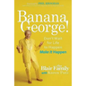Banana George!: Don't Wait for Life to Happen Make It Happen