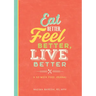 Eat Better, Feel Better, Live Better: A 52-Week Food Journal