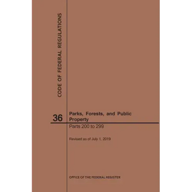 Code of Federal Regulations Title 36, Parks, Forests and Public Property, Parts 200-299, 2019