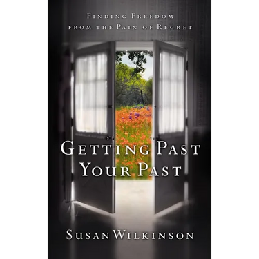 Getting Past Your Past: Finding Freedom from the Pain of Regret