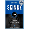 Get the Skinny on Silver Investing