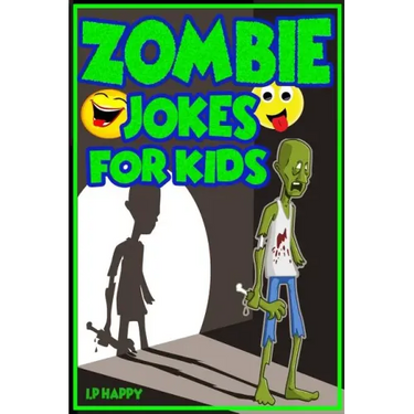 Zombie Jokes for Kids: Funny Zombie Jokes for Children