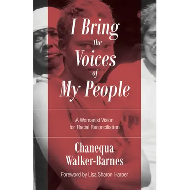 I Bring the Voices of My People: A Womanist Vision for Racial Reconciliation