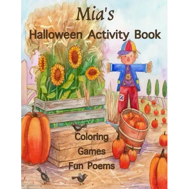 Mia's Halloween Activity Book: (Personalized Book for Children) Halloween Coloring Book; Games: mazes, connect the dots, crossword puzzle, Halloween