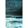 Strange Tales Of The Sea