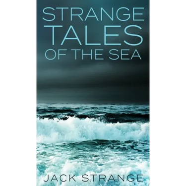 Strange Tales Of The Sea