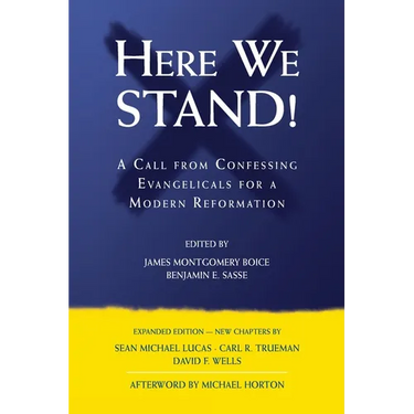 Here We Stand!: A Call from Confessing Evangelicals for a Modern Reformation