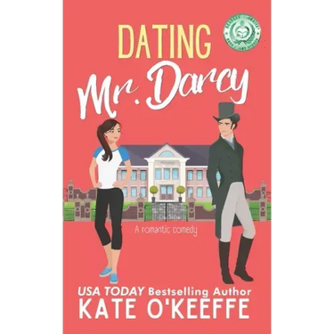 Dating Mr. Darcy: A romantic comedy