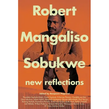 Robert Mangaliso Sobukwe: New Reflections