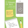 2 Minutes Or Less: Retrain your brain to reclaim your time, spaces, and life...2 minutes at a time!