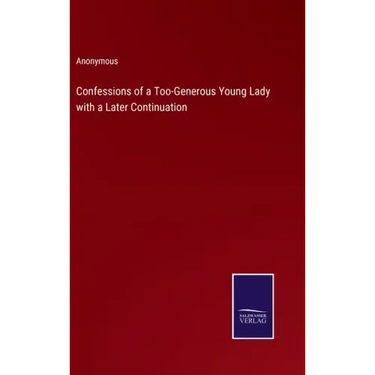 Confessions of a Too-Generous Young Lady with a Later Continuation