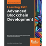 Advanced Blockchain Development: Build highly secure, decentralized applications and conduct secure transactions