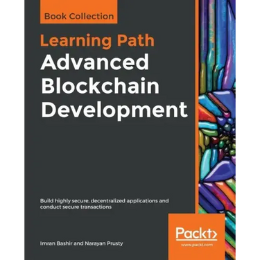 Advanced Blockchain Development: Build highly secure, decentralized applications and conduct secure transactions