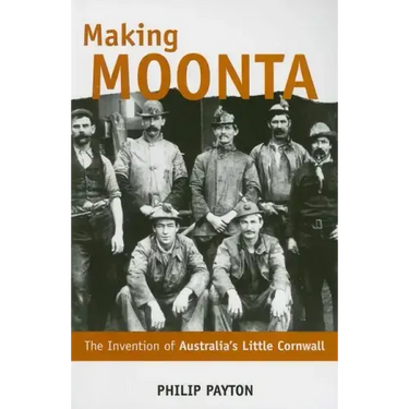Making Moonta: The Invention of 'Australia's Little Cornwall'