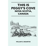 This Is Peggy's Cove - Nova Scotia, Canada